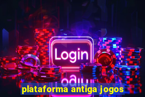 plataforma antiga jogos